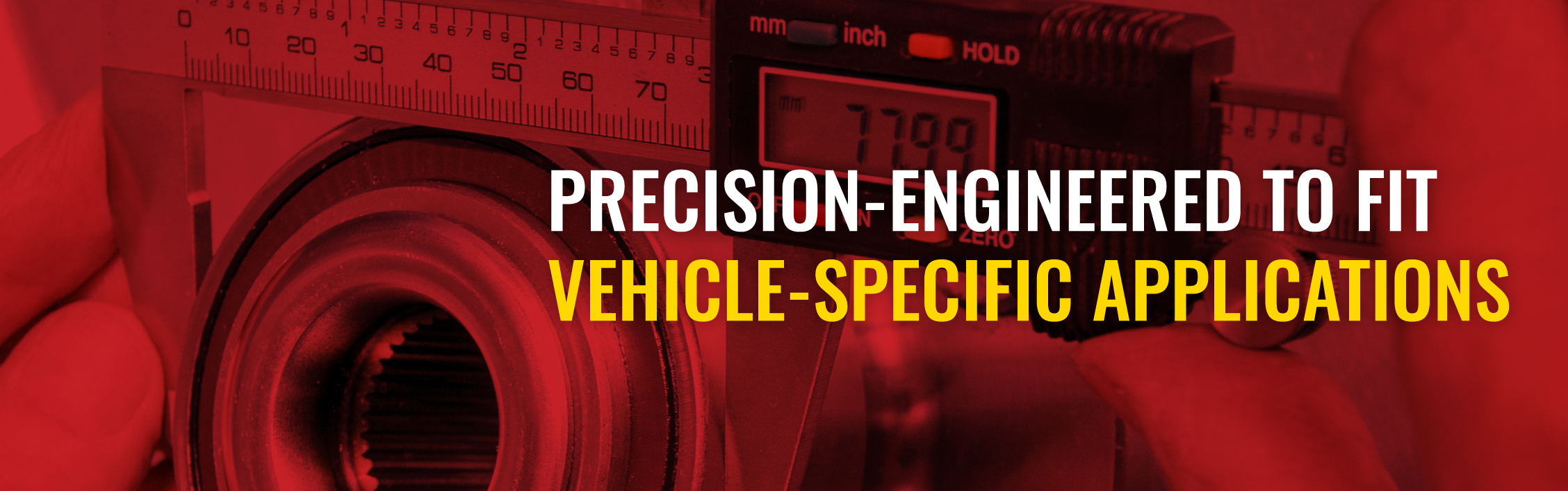 precision-engineered to fit vehicle-specific applications
